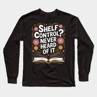 Book Lover Shelf Control Never Heard Of It Funny Reading Long Sleeve T-Shirt